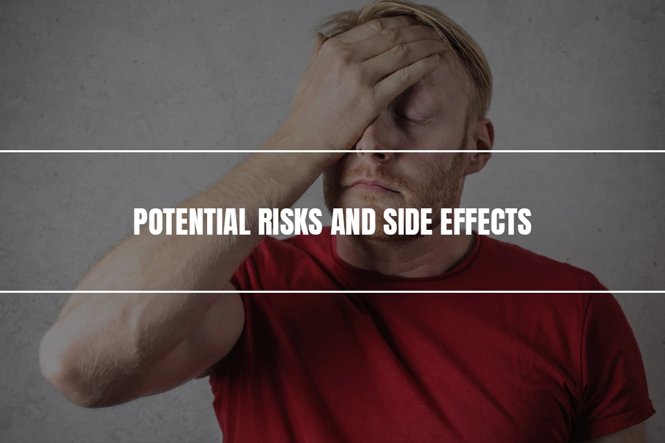 Potential Risks and Side Effects